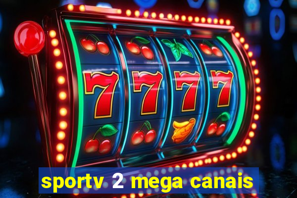 sportv 2 mega canais